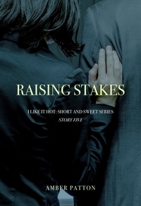  Amber Patton - Raising Stakes - I Like It Hot - Short and Sweet Series, #5.