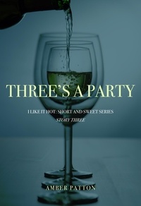  Amber Patton - Three's A Party - I Like It Hot - Short and Sweet Series, #3.