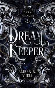  Amber R. Duell - Dream Keeper - Dark Dreamer, #1.