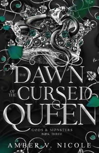 Amber V. Nicole - The Dawn of the Cursed Queen - The latest sizzling, dark romantasy book in the Gods &amp; Monsters series!.