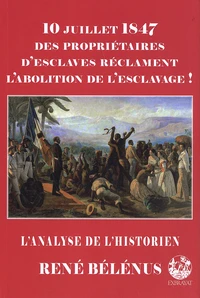 10 juillet 1847 des propriétaires d'esclaves réclament l'abolition de l'esclavage !