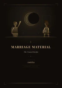 MARRIAGE MATERIAL: The Unused Recipe