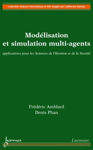 Modélisation et simulation multi-agents: applications aux Sciences de l'Homme et de la Société (Coll. Science informatique et SHS)
