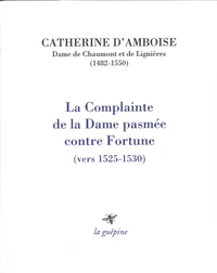 La complainte de la Dame pasmée contre Fortune (vers 1525-1530)
