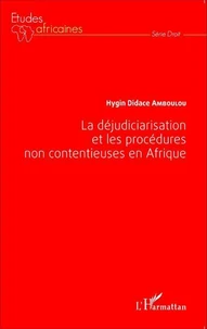 La déjudiciarisation et les procédures non contentieuses en Afrique