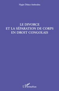 Le divorce et la séparation de corps en droit congolais