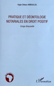 Pratique et déontologie notariales en droit positif