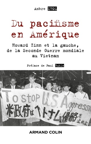 Ambre Ivol - Du pacifisme en Amérique - Howard Zinn et la gauche, de la Seconde Guerre mondiale au Vietnam.
