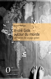 Ambre Philippe - André Gide autour du monde - Un carnet de voyage gidien.