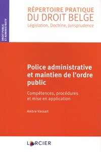 Ambre Vassart - Police administrative et maintien de l'ordre public - Compétences, procédures et mise en application.
