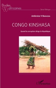 Ambroise Bukassa - Congo Kinshasa - Quand la corruption dirige la République.