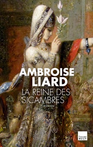 Ambroise Liard - La Reine des Sicambres.