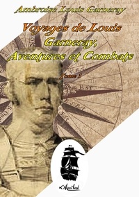 Ambroise Louis GARNERAY - Voyages de Louis Garneray. Tome 1 - Aventures et Combats.