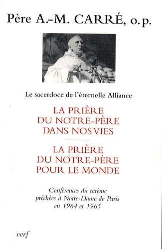 Ambroise-Marie Carré - Le Pater dans nos vies - Le pater pour le monde.