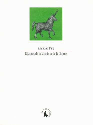 Ambroise Paré - Discours de la Momie et de la Licorne.