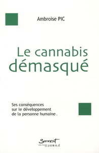 Le cannabis démasqué - Les conséquences du cannabis sur le développement de la personne humaine.pdf