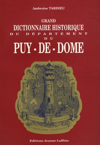 Ambroise Tardieu - Grand dictionnaire historique du département du Puy-de-Dôme.