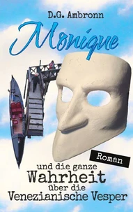 Monique und die ganze Wahrheit über die Venezianische Vesper