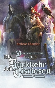 Ambros Chander - Die Drachenprinzessin Band 3 - Die Rückkehr der Eisriesen.