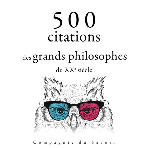 Ambrose Bierce et Sigmund Freud - 500 citations des grands philosophes du XXe siècle.