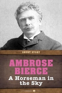 Ambrose Bierce - A Horseman In The Sky - Short Story.