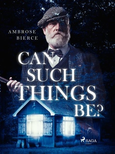 Ambrose Bierce - Can Such Things Be?.