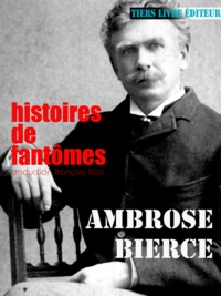 Ambrose Bierce et François Bon François Bon - Histoiresde fantômes.