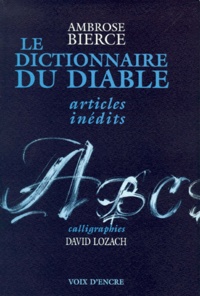 Ambrose Bierce et David Lozach - Le dictionnaire du diable - Articles inédits.