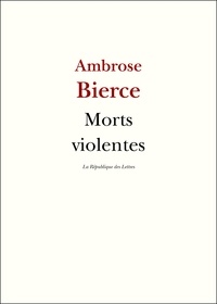 Ambrose Bierce - Morts violentes.