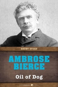 Ambrose Bierce - Oil Of Dog - Short Story.