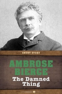 Ambrose Bierce - The Damned Thing - Short Story.