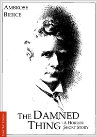 Ambrose Bierce - The Damned Thing - A Horror Short Story.