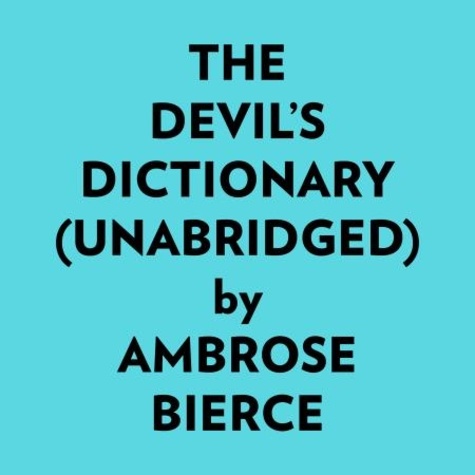  Ambrose Bierce et  AI Marcus - The Devil’s Dictionary (Unabridged).