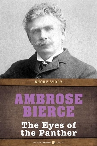 Ambrose Bierce - The Eyes Of The Panther - Short Story.