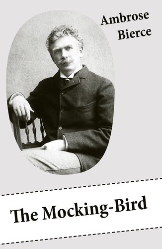 Ambrose Bierce - The Mocking-Bird (A Short Story From The American Civil War).