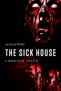  Ambrose Ibsen - The Sick House - The Ulrich Files, #1.