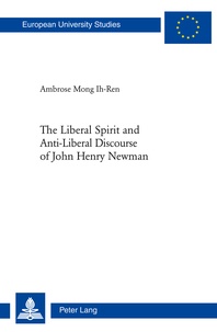 Ambrose Mong ih-ren - The Liberal Spirit and Anti-Liberal Discourse of John Henry Newman.