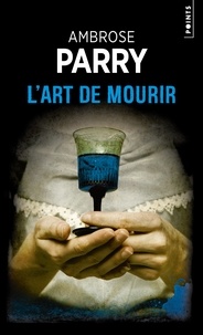 Ambrose Parry - L'art de mourir.