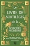 Ambrosia Hawthorn - Le livre de sortilèges de la sorcière moderne - 130 sorts faciles pour transformer votre vie.