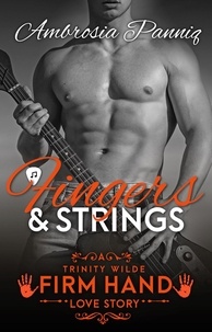  Ambrosia Panniq - Fingers and Strings - A Trinity Wilde Firm Hand Love Story, #2.