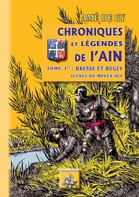 Amé de Gy - Chroniques et légendes de l'Ain - Tome 1, Bresse et Bugey - Scènes du Moyen Age.