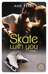 Téléchargez-le gratuitement ebook Skate with you Tome 1 9782380157789 (French Edition) par Amé Feret ePub iBook MOBI