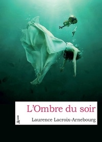 Amebourg laurence Lacroix - L’Ombre du soir.