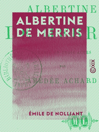 Albertine de Merris - Comédie en trois actes