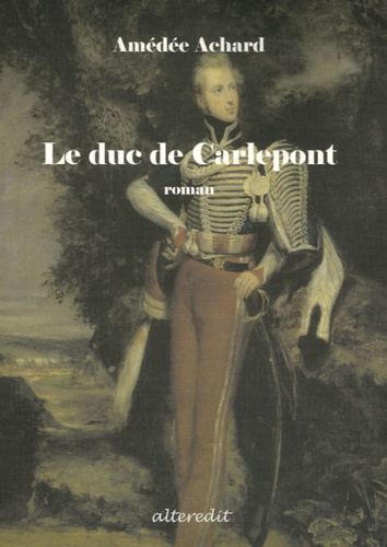Amédée Achard - Le duc de Carlepont.