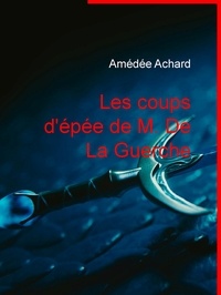 Amédée Achard - Les coups d'épée de M. De La Guerche.
