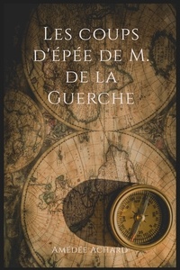 Amédée Achard - Les coups d'épée de M. de la Guerche.