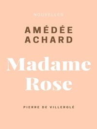 Amédée Achard - Madame Rose - Pierre de Villerglé.