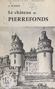 Amédée Boinet et  Bourdier - Le château de Pierrefonds - Champlieu, Morienval, Saint-Jean-aux-Bois.