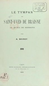 Amédée Boinet et Élisabeth Lefèvre-Pontalis - Le tympan de Saint-Yved de Braisne au musée de Soissons.